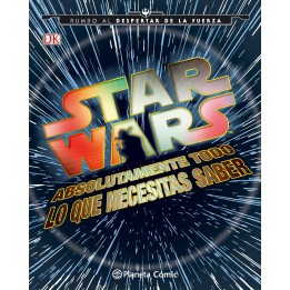 Star Wars - Absolutamente Todo lo que Necesitas Saber